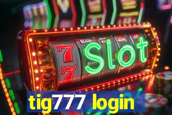 tig777 login